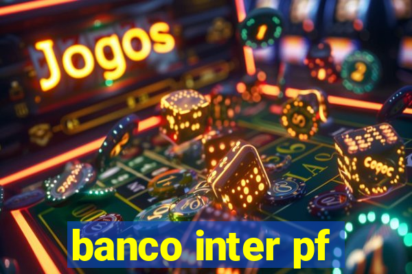 banco inter pf